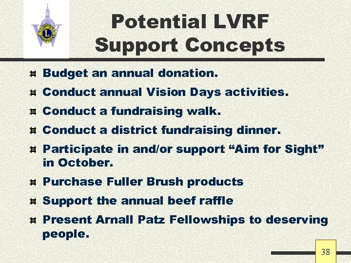 Potential LVRF Support Concepts Budget an annual donation. Conduct annual Vision Days activities. Conduct