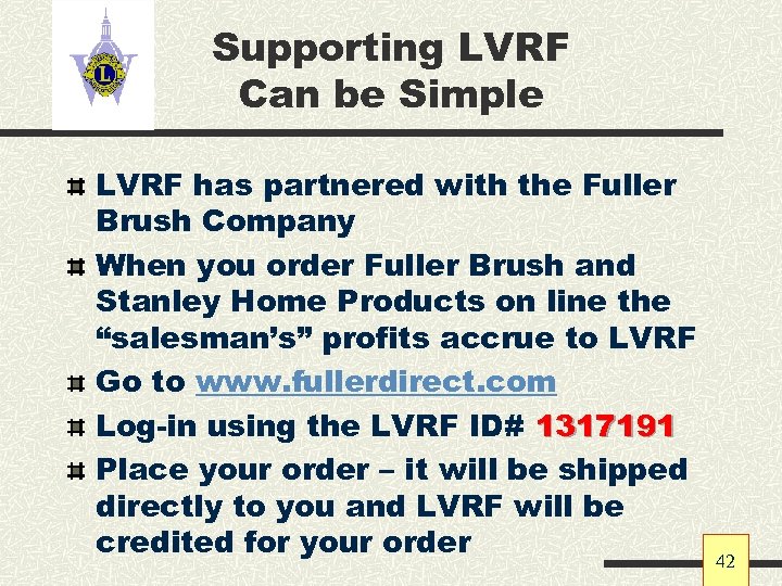 Supporting LVRF Can be Simple LVRF has partnered with the Fuller Brush Company When