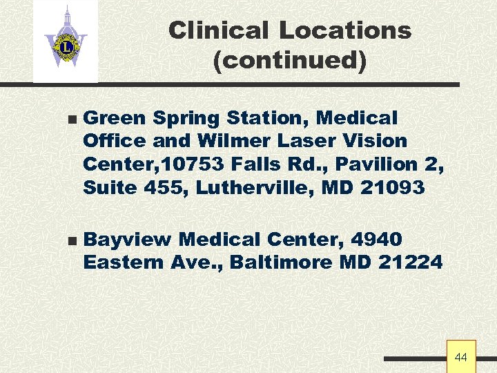 Clinical Locations (continued) n n Green Spring Station, Medical Office and Wilmer Laser Vision