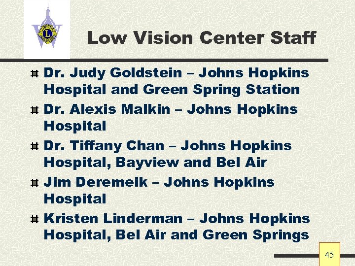 Low Vision Center Staff Dr. Judy Goldstein – Johns Hopkins Hospital and Green Spring