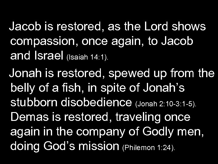 Jacob is restored, as the Lord shows compassion, once again, to Jacob and Israel