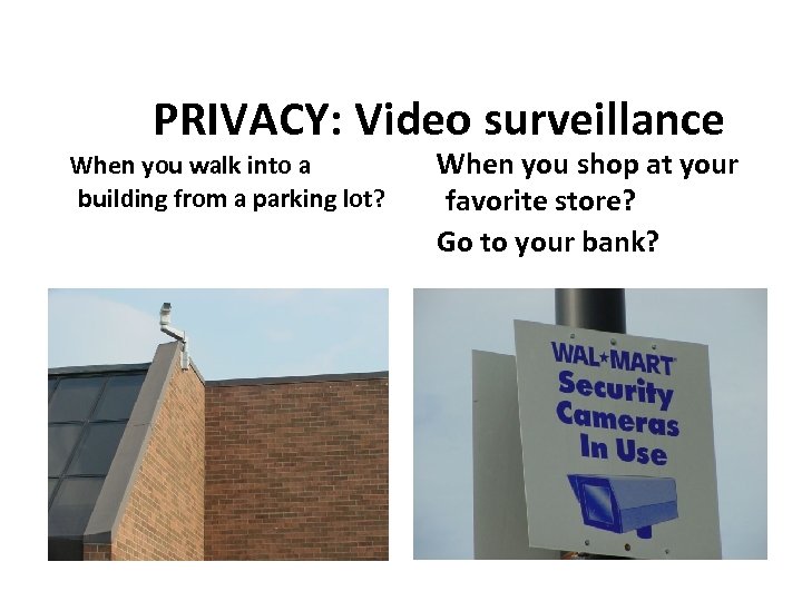 PRIVACY: Video surveillance When you walk into a building from a parking lot? When