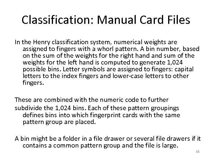 Classification: Manual Card Files In the Henry classification system, numerical weights are assigned to
