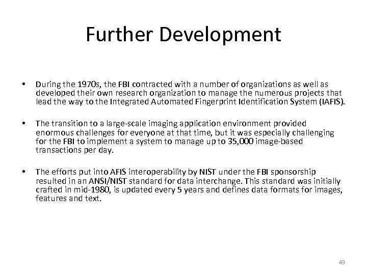Further Development • During the 1970 s, the FBI contracted with a number of
