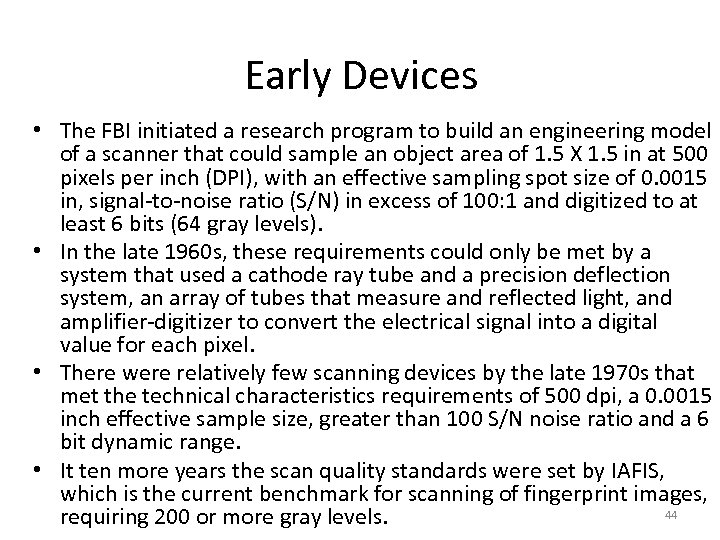 Early Devices • The FBI initiated a research program to build an engineering model