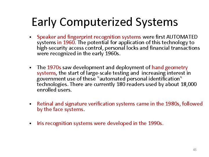 Historical Overview Early Computerized Systems • Speaker and fingerprint recognition systems were first AUTOMATED