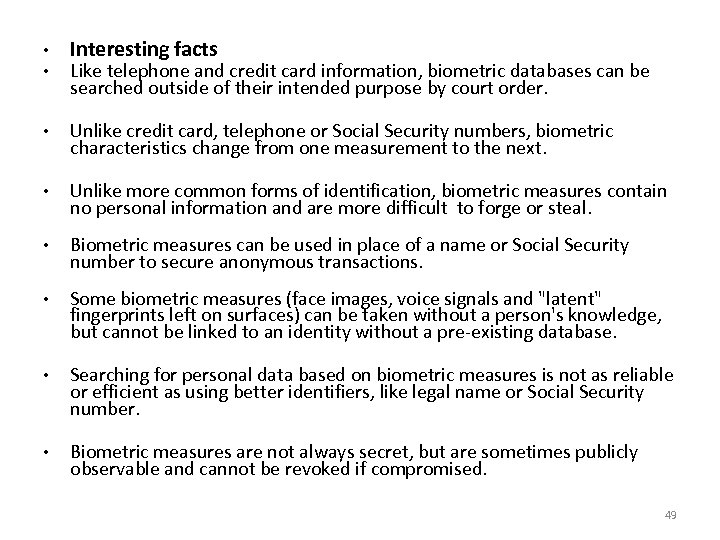  • Interesting facts Biometric and Privacy • Like telephone and credit card information,