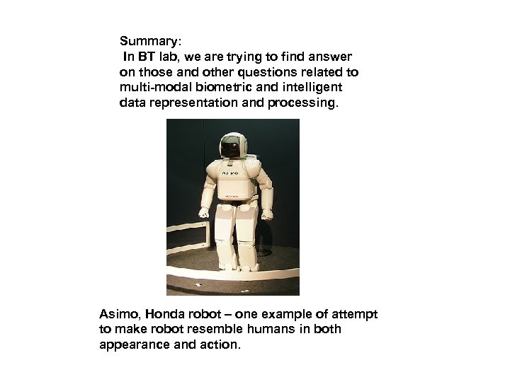 Summary: In BT lab, we are trying to find answer on those and other