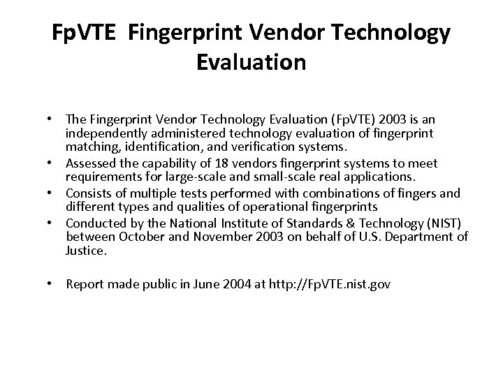Fp. VTE Fingerprint Vendor Technology Evaluation • The Fingerprint Vendor Technology Evaluation (Fp. VTE)