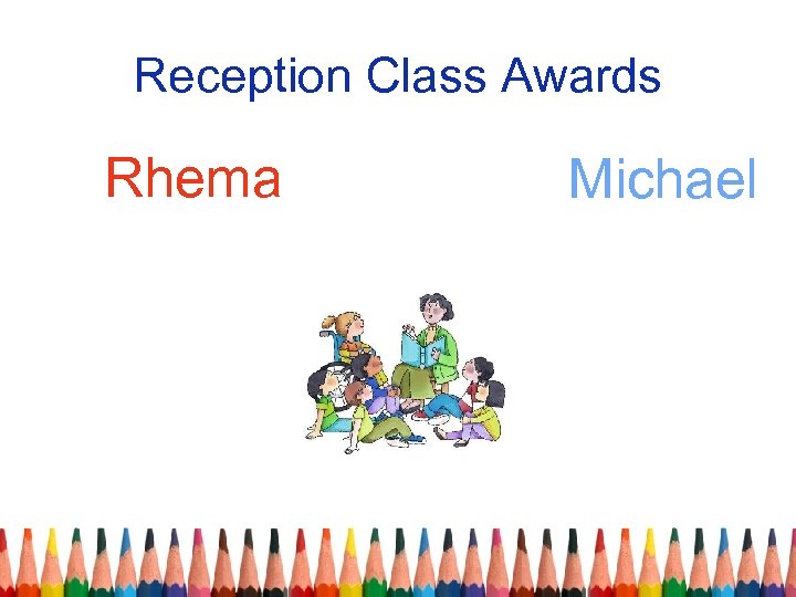 Reception Class Awards Rhema Michael 