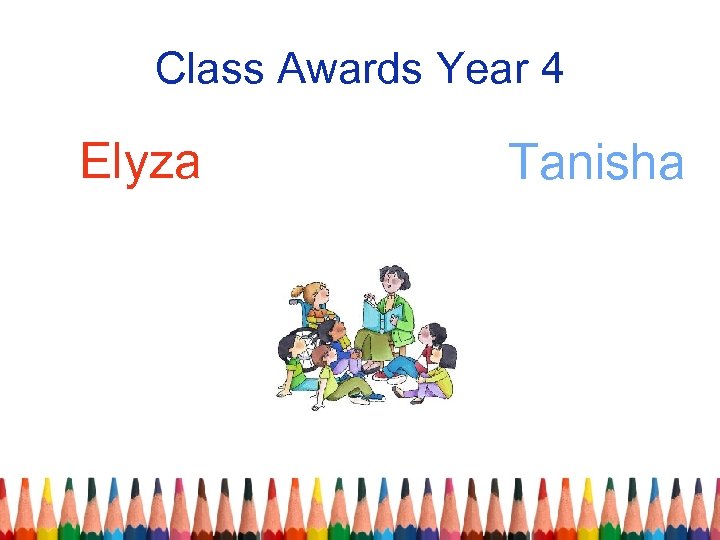 Class Awards Year 4 Elyza Tanisha 