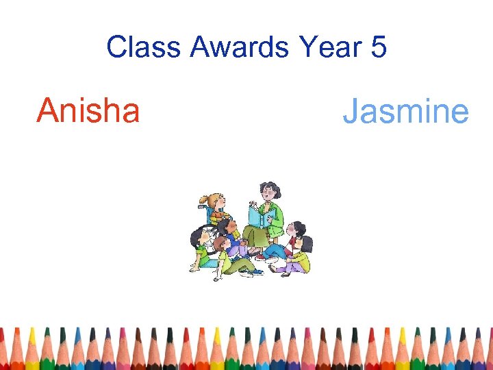 Class Awards Year 5 Anisha Jasmine 