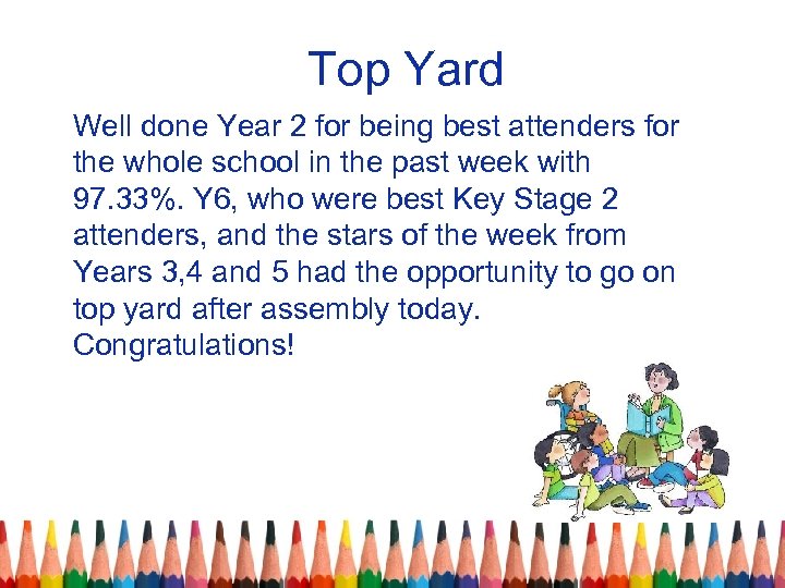 Top Yard Well done Year 2 for being best attenders for the whole school