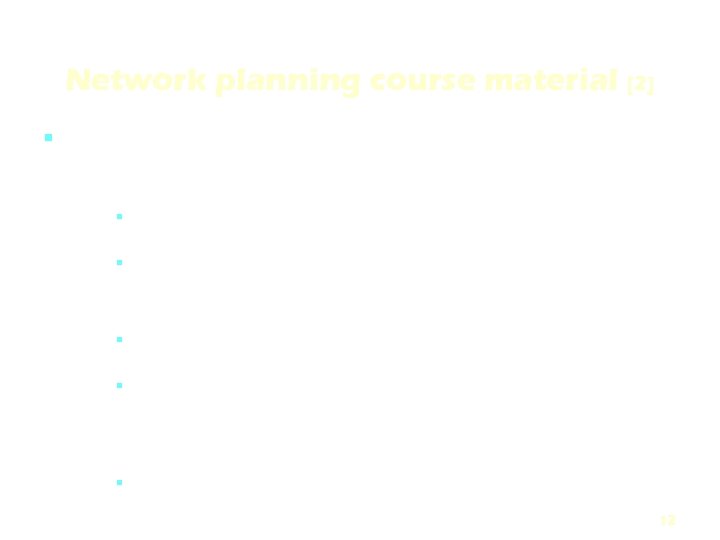 Network planning course material [2] Other literature – Lewis – “Project Planning, Scheduling &
