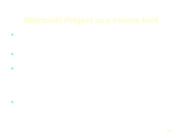 Microsoft Project as a course tool The Network Planning material has to include –