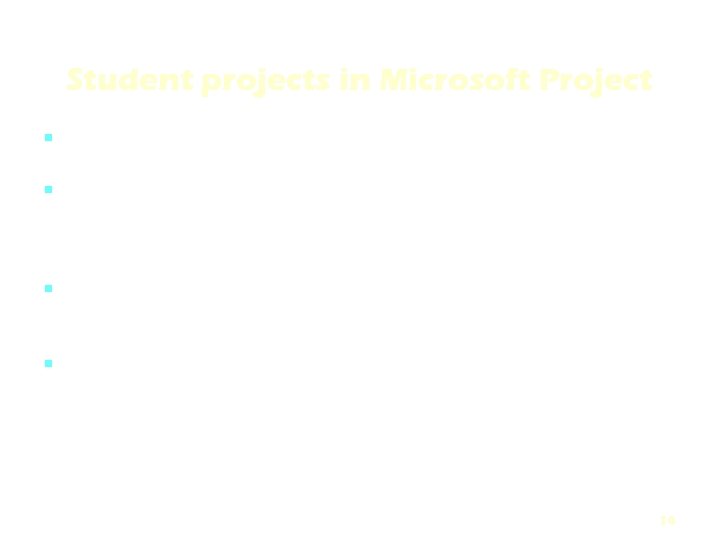 Student projects in Microsoft Project Each student or team of students is given some