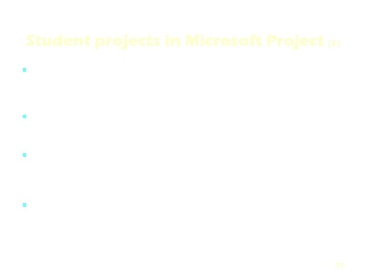 Student projects in Microsoft Project [2] In the last 2 years in the IS