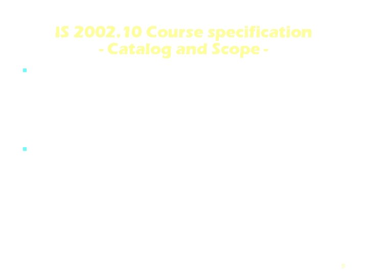 IS 2002. 10 Course specification - Catalog and Scope CATALOG – Advanced IS majors