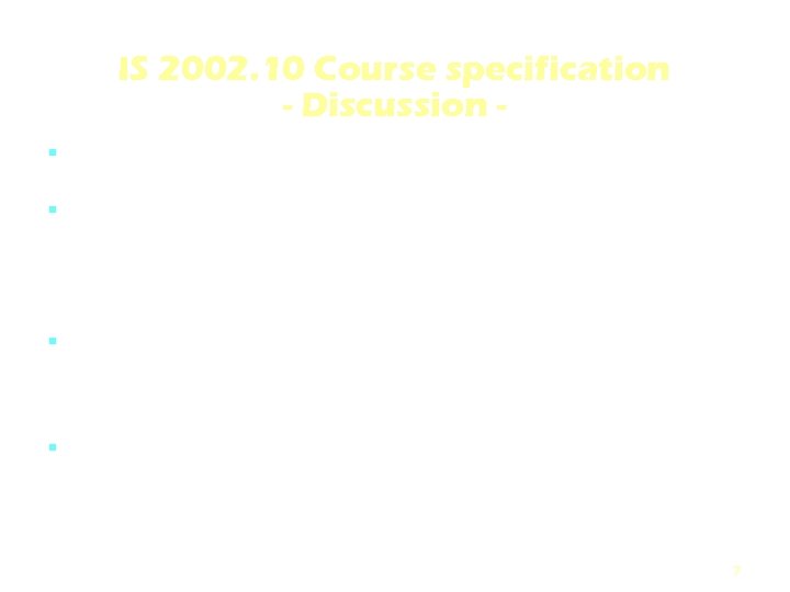 IS 2002. 10 Course specification - Discussion Capstone course for IS majors. It focuses