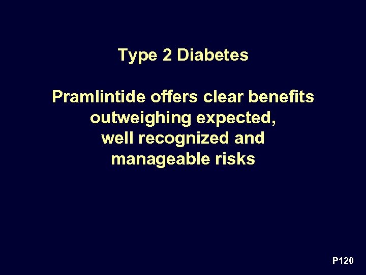 Type 2 Diabetes Pramlintide offers clear benefits outweighing expected, well recognized and manageable risks