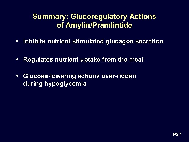 Summary: Glucoregulatory Actions of Amylin/Pramlintide • Inhibits nutrient stimulated glucagon secretion • Regulates nutrient