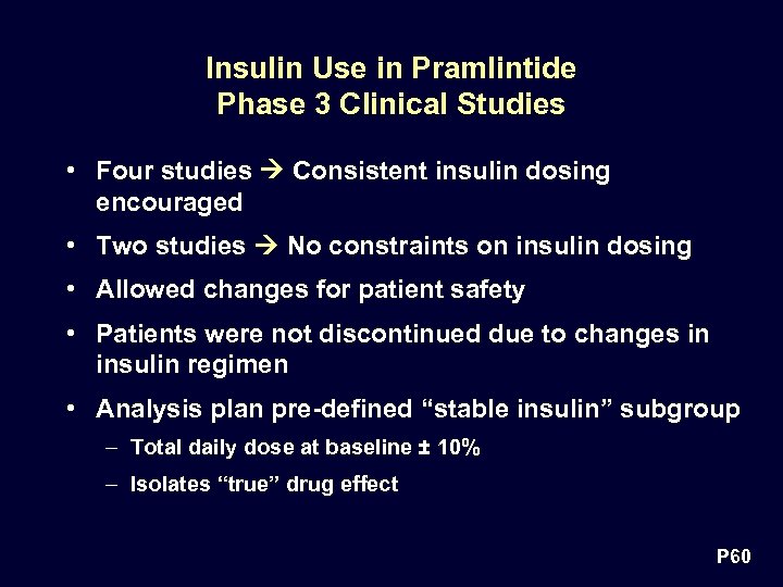 Insulin Use in Pramlintide Phase 3 Clinical Studies • Four studies Consistent insulin dosing