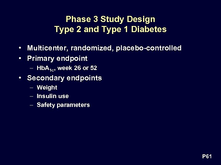 Phase 3 Study Design Type 2 and Type 1 Diabetes • Multicenter, randomized, placebo-controlled