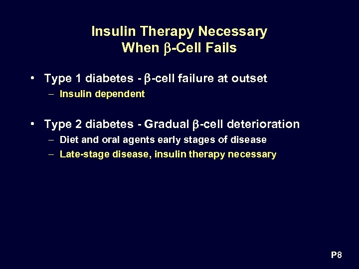 Insulin Therapy Necessary When -Cell Fails • Type 1 diabetes - -cell failure at