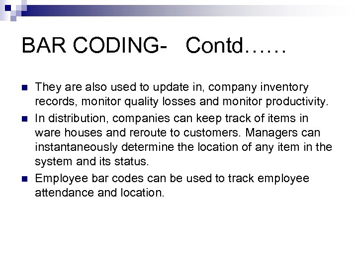 BAR CODING- Contd…… n n n They are also used to update in, company