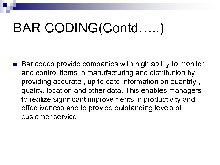 BAR CODING(Contd…. . ) n Bar codes provide companies with high ability to monitor