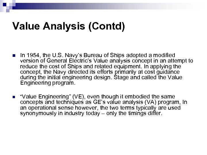 Value Analysis (Contd) n In 1954, the U. S. Navy’s Bureau of Ships adopted