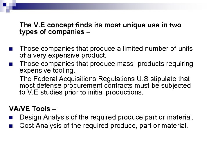 The V. E concept finds its most unique use in two types of companies