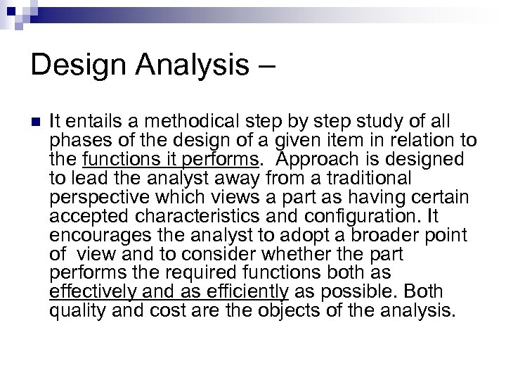 Design Analysis – n It entails a methodical step by step study of all