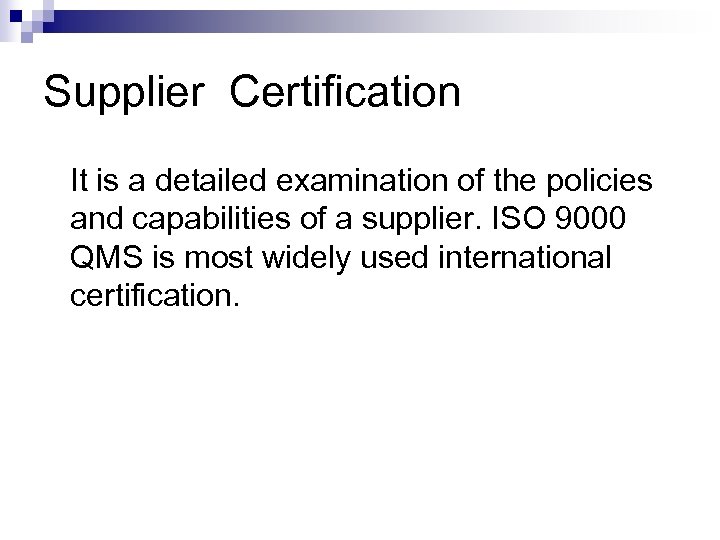 Supplier Certification It is a detailed examination of the policies and capabilities of a