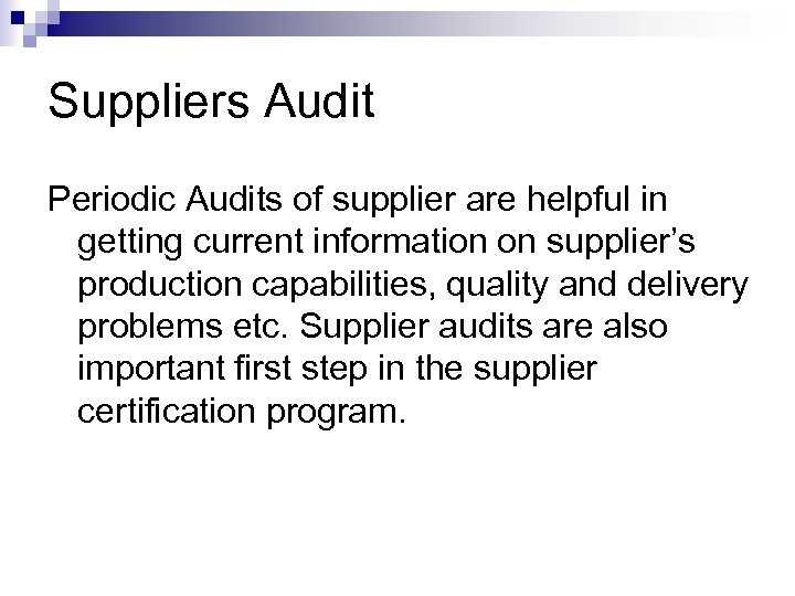 Suppliers Audit Periodic Audits of supplier are helpful in getting current information on supplier’s