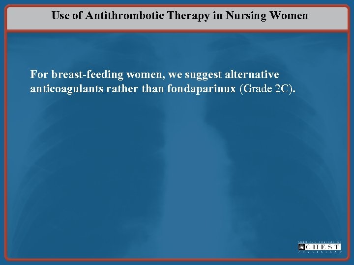 Use of Antithrombotic Therapy in Nursing Women For breast-feeding women, we suggest alternative anticoagulants