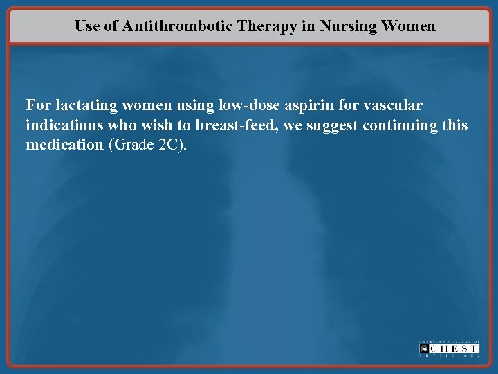 Use of Antithrombotic Therapy in Nursing Women For lactating women using low-dose aspirin for