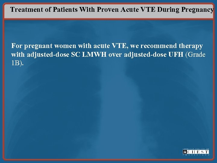 Treatment of Patients With Proven Acute VTE During Pregnancy For pregnant women with acute