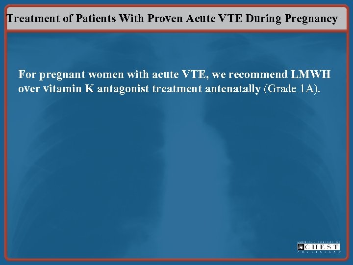 Treatment of Patients With Proven Acute VTE During Pregnancy For pregnant women with acute