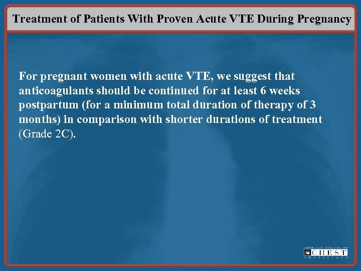 Treatment of Patients With Proven Acute VTE During Pregnancy For pregnant women with acute