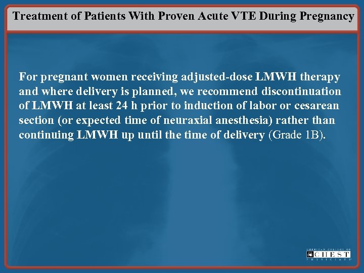 Treatment of Patients With Proven Acute VTE During Pregnancy For pregnant women receiving adjusted-dose