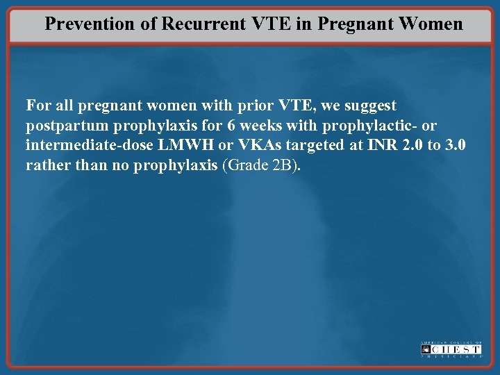 Prevention of Recurrent VTE in Pregnant Women For all pregnant women with prior VTE,