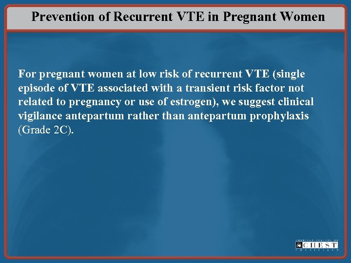 Prevention of Recurrent VTE in Pregnant Women For pregnant women at low risk of