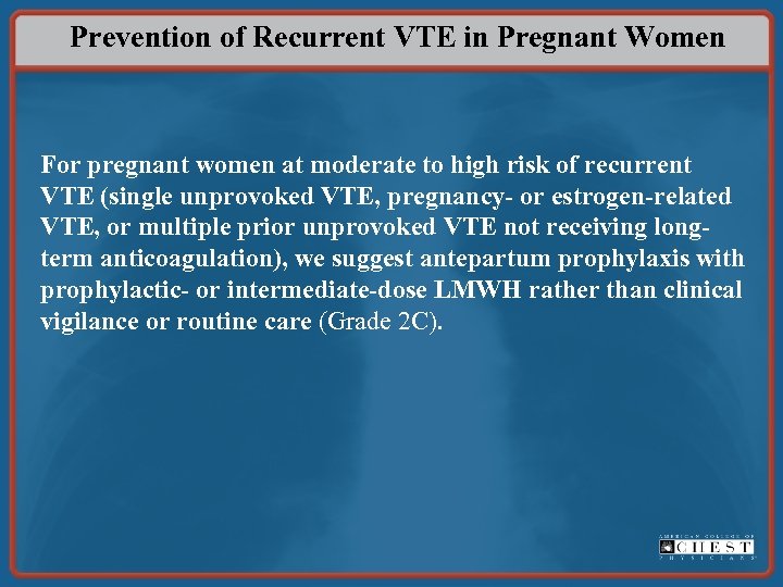 Prevention of Recurrent VTE in Pregnant Women For pregnant women at moderate to high