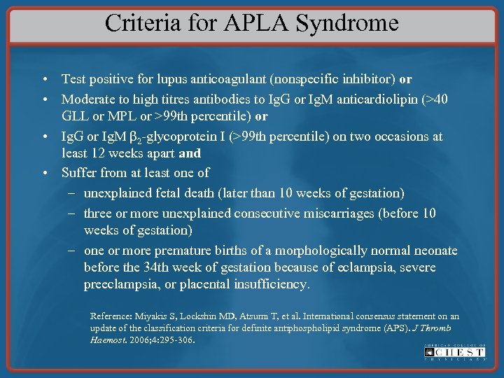 Criteria for APLA Syndrome • Test positive for lupus anticoagulant (nonspecific inhibitor) or •