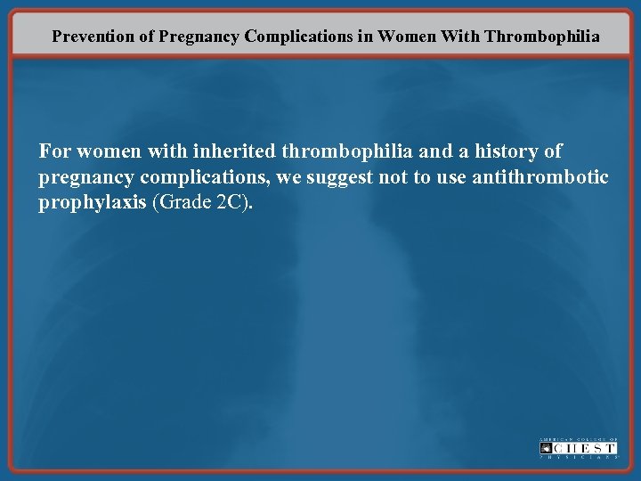 Prevention of Pregnancy Complications in Women With Thrombophilia For women with inherited thrombophilia and