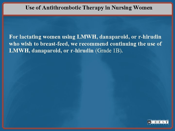 Use of Antithrombotic Therapy in Nursing Women For lactating women using LMWH, danaparoid, or