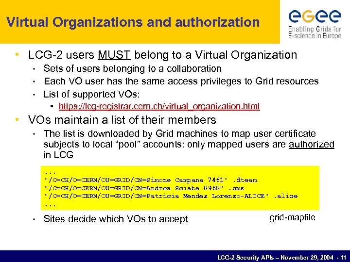 Virtual Organizations and authorization • LCG-2 users MUST belong to a Virtual Organization Sets