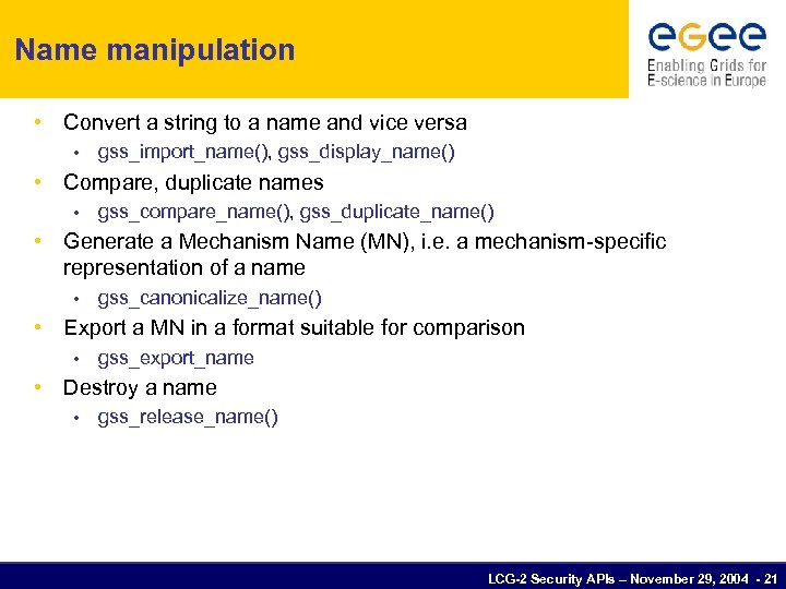 Name manipulation • Convert a string to a name and vice versa • gss_import_name(),