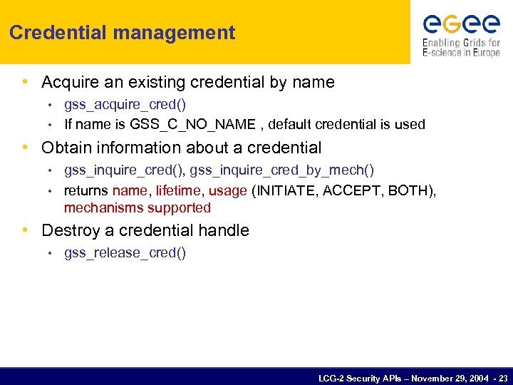 Credential management • Acquire an existing credential by name gss_acquire_cred() • If name is